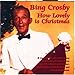 Song How Lovely is Christmas by Bing Crosby on How Lovely Is Christmas at Amazon