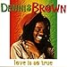 Song You Won't See Me by Dennis Brown on Love Is So True at Amazon