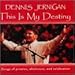 Song Make Me More Free by Dennis Jernigan on This Is My Destiny at Amazon