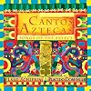 Cantos Aztecas - Songs of the Aztecs