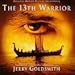 Song Eaters Of The Dead by Jerry Goldsmith on The 13th Warrior: Original Motion Picture Soundtrack at Amazon