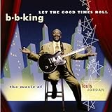 Let the Good Times Roll: The Music of Louis Jordan