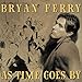 Song Time On My Hands by Bryan Ferry on As Time Goes By at Amazon