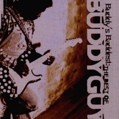 Buddy's Baddest: The Best Of Buddy Guy