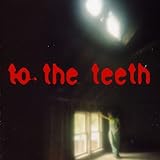 To the Teeth