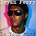 Song One Kiss by Bryan Ferry on In Your Mind at Amazon