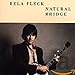 Song Daybreak by Bela Fleck on Natural Bridge at Amazon