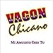 Song Subanle Todo A La Musica by Vagon Chicano on Mi Amuleto Eres Tu at Amazon