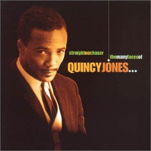 Straight No Chaser: The Many Faces of Quincy ...