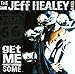 Song House Is Burning Down by The Jeff Healey Band on Get Me Some at Amazon
