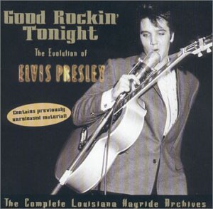 Good Rockin' Tonight: Evolution of Elvis Presley, Vol. 1 & 2 - The Complete Louisiana