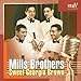 Song You Always Hurt the One You Love by The Mills Brothers on Sweet Georgia Brown at Amazon