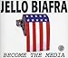 Song Become The Media by Jello Biafra on Become the Media at Amazon