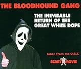 Inevitable Return of the Bloodhound Gang