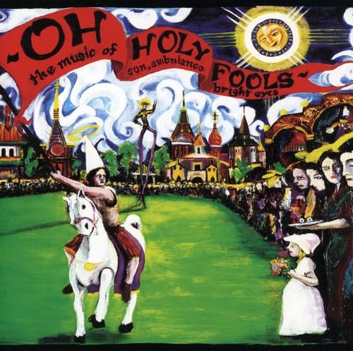 Oh Holy Fools: The Music of Son, Ambulance & Bright Eyes
