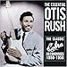 Song Love That Woman by Otis Rush on The Essential Otis Rush: The Classic Cobra Recordings (IMPORT) at Amazon