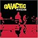 Song Doublewide by Galactic on Late for the Future at Amazon