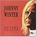 Song Raised On Rock by Johnny Winter on No Time to Live at Amazon