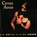 Song Pena Huasteca by Correo Aereo on Lo Que Me Dijo el Viento at Amazon