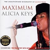 Maximum Alicia Keys: The Unauthorised Biography of Alicia Keys