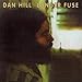 Song You Are All I See by Dan Hill on Longer Fuse at Amazon