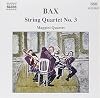 Bax: String Quartet No. 3 / Lyrical Interlude for string quintet / Adagio ma non troppo from String Quartet in E
