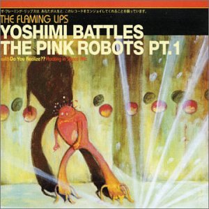 Yoshimi Battles the Pink Robots [UK CD #1]