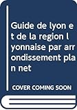 Guide De Lyon Et De La Region Lyonnaise Par Arrondissement Plan Net