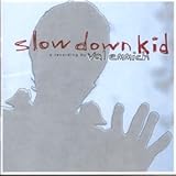 Slow Down Kid [Version 1]