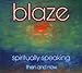 Song Sweeter Than the Day Before by Blaze on Spiritually Speaking (then and now) at Amazon
