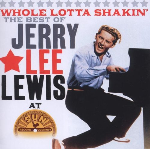 Whole Lotta Shakin': Best of Jerry Lee Lewis at Sun Records
