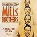 Song You Always Hurt the One You Love by The Mills Brothers on Very Best Of The Mills Brothers at Amazon