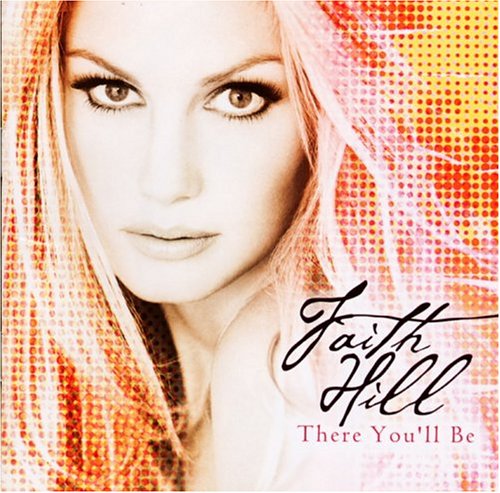 There You'll Be: The Best of Faith Hill