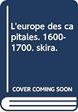 Leurope Des Capitales 16001700 Skira