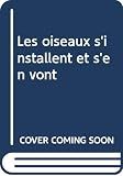 Les Oiseaux Sinstallent Et Sen Vont