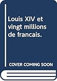 Louis Xiv Et Vingt Millions De Fran%C3%A7ais.