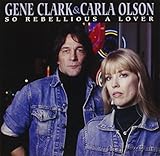So Rebellious A Lover [with Carla Olson] (1987)
