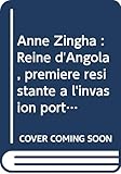 Anne Zingha Reine Dangola Premire Rsistante Linvasion Portugaise Grandes Figures Africaines
