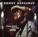 Song Interview by Donny Hathaway on These Songs for You, Live! at Amazon
