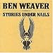 Song 40 Watt Bulb by Ben Weaver on Stories Under Nails at Amazon