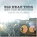 Song Broken Hearted Savior by Big Head Todd and the Monsters on Live at the Fillmore at Amazon