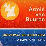 Universal Religion 2004: Live from Armada at Ibizia