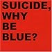 Song Dream Baby Dream by Suicide on Why Be Blue? at Amazon