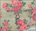 ACOUSTIC : LATTE (初回盤) (CD+DVD)