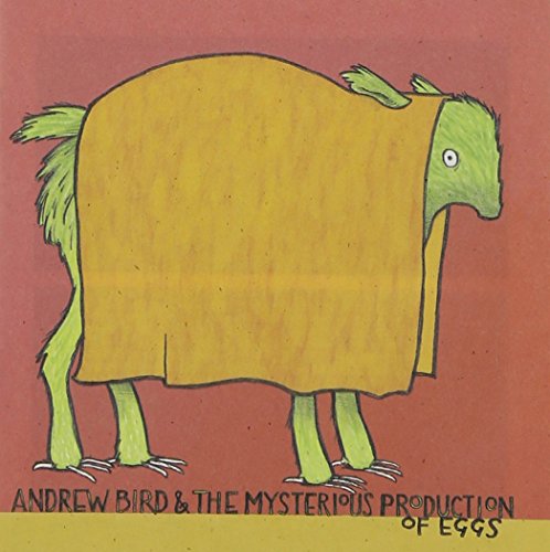 Andrew Bird & The Mysterious Production of Eggs