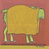 Andrew Bird & The Mysterious Production of Eggs