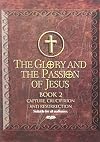 The Glory and The Passion of Jesus (Book 2): Capture, Crucifixion and Resurrection | DVD