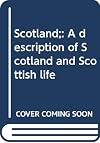 Scotland;: A description of Scotland and Scottish life