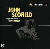 That's What I Say: John Scofield Plays The Music Of Ray Charles (2005)