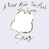 A River Ain't Too Much To Love (2005)